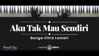 BCL - Aku Tak Mau Sendiri KARAOKE PIANO - FEMALE KEY