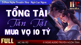 Tổng Tài Tàn Tật Mua Vợ 10 Tỷ FULL Trọn bộ Truyện ngôn tình sủng hấp dẫn rất đáng nghe #mchavu