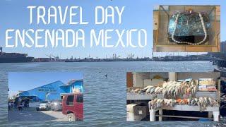 Travel Day to Ensenada Mexico