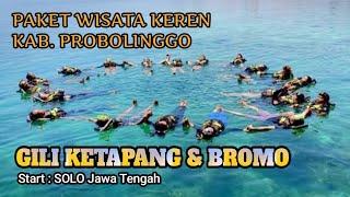 GILI KETAPANG DAN BROMO  PAKET WISATA KEREN DAN MURAH