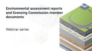 Webinar Environmental assessment reports and licensing Commission member documents