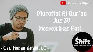 Murottal Al Quran Juz 30 Menyejukkan Hati - Ust  Hanan Attaki