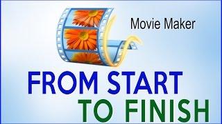 Windows Movie Maker Full Tutorial -  Step by Step From Start to Finish