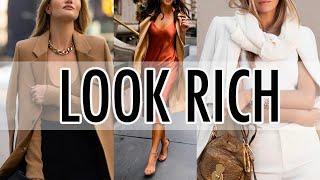 How to LOOK RICH and WEALTHY Simple tips and tricks to achieve that sophisticated polished look