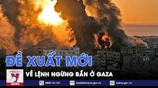 Đề xuất mới về lệnh ngừng bắn ở Gaza - Tin thế giới - VNews