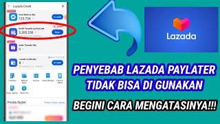 Penyebab lazada paylater tidak bisa di gunakan _ mengatasi lazada paylater tidak bisa di gunakan