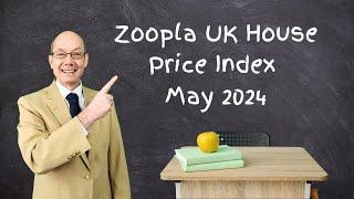 Zoopla UK House Price Index – MAY 2024