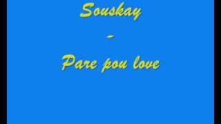 Souskay -Pare pou love