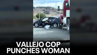Vallejo cop punches woman in viral video of arrest