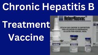Chronic Hepatitis B treatment vaccine.   HeberNasVac Also known as A.B.X.203