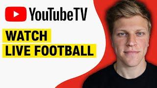 How to Watch Live Football on YouTube TV 2024