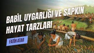 Babil Uygarlığı ve Sapkın Hayat Tarzları İlk Tarihçi Herodotun Dilinden