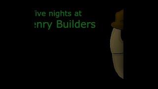 Five Nights At Henry Builders - PART 1