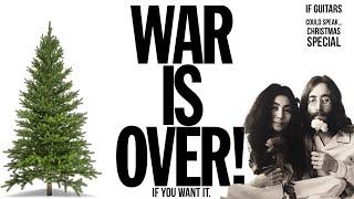 The Story of WAR IS OVER by John Lennon & Yoko Ono - XMAS SPECIAL - If Guitars Could Speak... #31