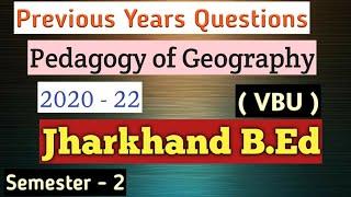 Pedagogy of Geography #vbu b.ed Semester 2 previous years question papers 2020-22