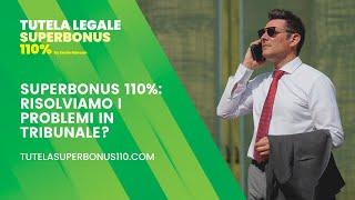 Superbonus 110% risolviamo i problemi in tribunale?