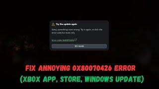 FIX Annoying 0x80070426 Error Xbox App Store Windows Update