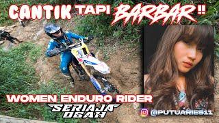 CANTIK TAPI BARBAR  PUTUARIES 11  WOMEN ENDURO RIDER SERIAJAOGAH 