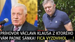 Príhovor Václava Klausa z ktorého Vám padne sánka Fica vyzdvihol do nebies
