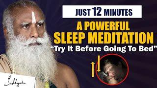 ITS POWERFUL Do This For Just 12 Minutes Before Going To Bed  Sleep Meditation  Sadhguru