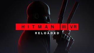 HITMAN 3 VR Reloaded - Announcement trailer