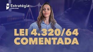 Lei 4.320-64 Comentada - Prof. Luciana Marinho