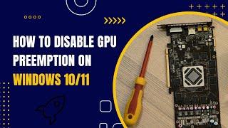 How to Disable GPU Preemption on Windows 1011