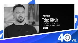 Tolga Kütük  Tayeks Tekstil Yıkama Direktörü  TAYPA   #Eliar40 . Yıl Özel Söyleşileri