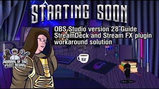 OBS Studio 28 version - Solution for Streamdeck and StreamFX plugins guide