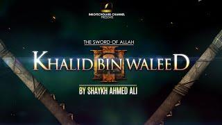 FULL Khalid bin Waleed r.a- Shaykh Ahmed Ali