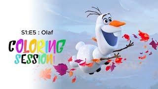 S1 E5 • Olaf  Coloring Session
