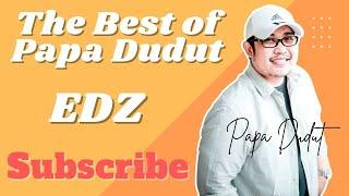 EDZ THE BEST OF PAPA DUDUT