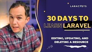 30 Days to Learn Laravel Ep 18 - Editing Updating and Deleting a Resource