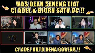 MAS DEAN Seneng Liat CI ADEL & BJORN Satu DCCI ADEL Auto Kena Goreng WKWKDC Bala Bala