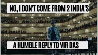 No I dont come from 2 Indias  A humble reply to Vir Das  Do share