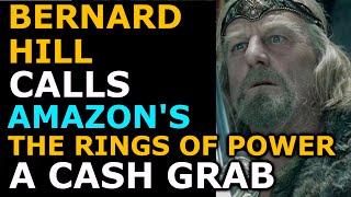 LOTR Trilogy Actor Bernard Hill Calls Amazons The Rings of Power a Cash Grab Ep. 204