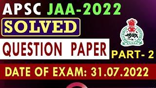 APSC JAA Fully Solved Paper Part-2  APSC JAA Answer Key  Date of Exam - 31072022