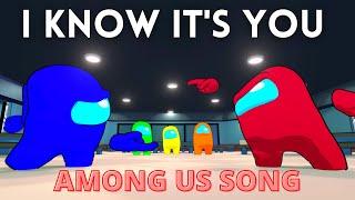 AMONG US SONG I Know Its You OFFICIAL ANIMATED VIDEO