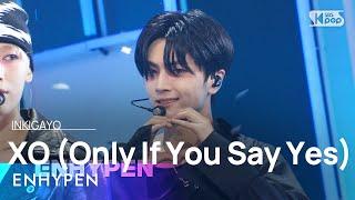 ENHYPEN 엔하이픈 – XO Only If You Say Yes @인기가요 inkigayo 20240714