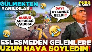 RASTGELE TAKIMDAN GELEN KIZLARA UZUN HAVA SÖYLEMEK    GÜLMEKTEN YARILDILAR  PUBG MOBILE