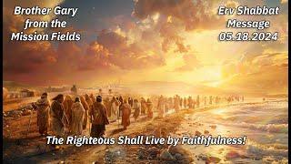 The Righteous shall live by Faithfulness by Brother Gary From the Mission Fields