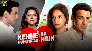 Kehne Ko Humsafar Hain  Hindi Full Movie  Ronit Roy Mona Singh Gurdeep Kohli  Hindi Movie 2024