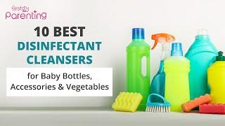 10 Best Disinfectant Cleansers for Baby Bottles Accessories & Vegetables