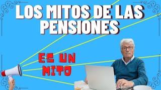 LOS MITOS DE LAS PENSIONES