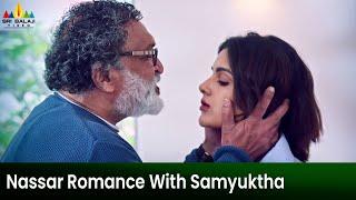 Nassar Romance with Samyuktha Menon  Erida  Latest Dubbed Movie Scenes @SriBalajiMovies