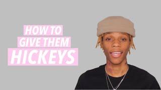 HOW TO GIVE THEM HICKEYS