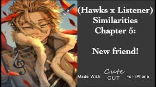 Hawks x listener Similarities Part 5 New Friend