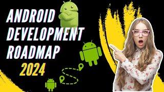 Android Development Roadmap 2024  Fastest Way to Become an Android Developer  Mobile Developer