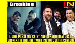 Lionel Messi and Cristiano Ronaldo have just broken the internet with picture of the century
