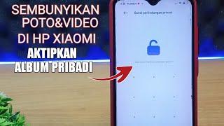 CARA MENYEMBUNYIKAN POTO VIDEO DI HP XIAOMICARA MENGGUNAKAN ALBUM PRIBADI DI HP XIAOMI
